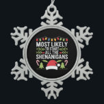 Am wahrscheinlichsten starten alle Shenanigans lus Schneeflocken Zinn-Ornament<br><div class="desc">Am wahrscheinlichsten starten alle Shenanigans lustige Familie</div>