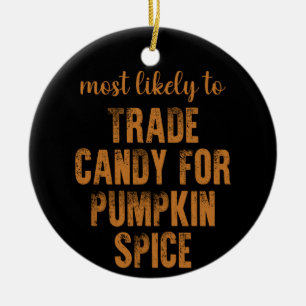 Am Wahrscheinlichsten Süßigkeiten Für Pumpkin Spic Keramik Ornament