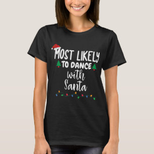 Am wahrscheinlichsten tanzt mit der Familie Santa  T-Shirt