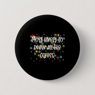 Am wahrscheinlichsten trinken alle Kaffee Familie  Button