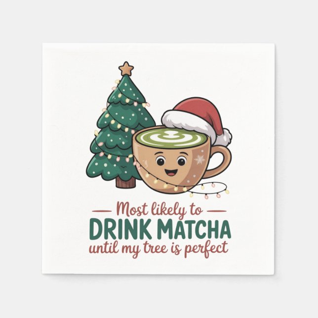 Am wahrscheinlichsten trinken Matcha bis mein Baum Serviette (Vorderseite)