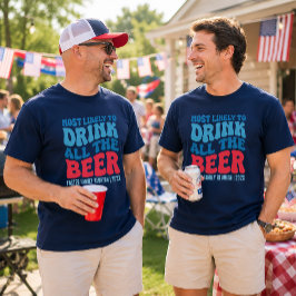Am wahrscheinlichsten trinken Sie alle Bier nach M T-Shirt