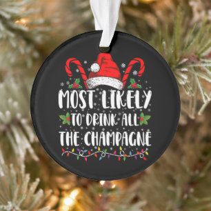 Am wahrscheinlichsten trinken Sie alle Champagner  Ornament