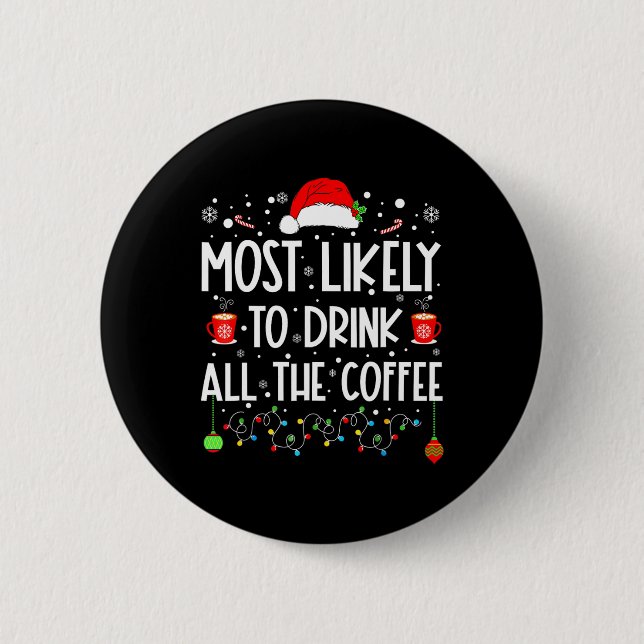 Am wahrscheinlichsten trinken Sie alle Kaffee Funn Button (Vorderseite)