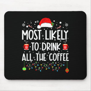 Am wahrscheinlichsten trinken Sie alle Kaffee Funn Mousepad