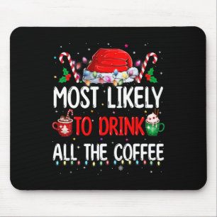 Am wahrscheinlichsten trinken Sie alle Kaffee Funn Mousepad