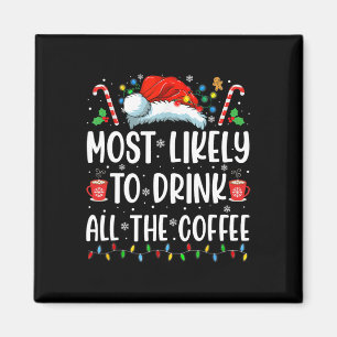 Am wahrscheinlichsten trinken Sie alle Kaffee Spaß Magnet
