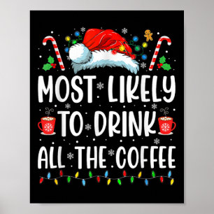 Am wahrscheinlichsten trinken Sie alle Kaffee Spaß Poster