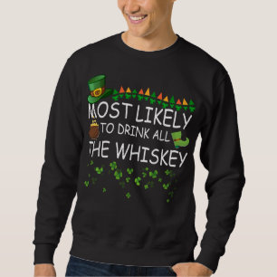 Am wahrscheinlichsten trinken Sie alle Whiskey-Mat Sweatshirt