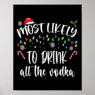 Am wahrscheinlichsten trinken Sie das ganze Vodka  Poster