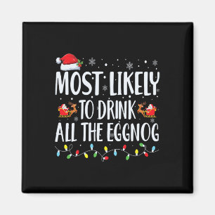 Am wahrscheinlichsten trinken Sie die ganze Eggnog Magnet