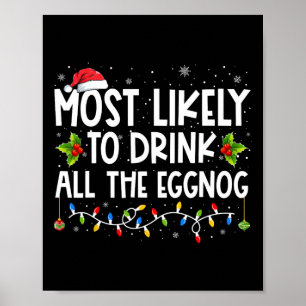 Am wahrscheinlichsten trinken Sie die ganze Eggnog Poster