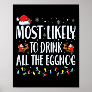 Am wahrscheinlichsten trinken Sie die ganze Eggnog Poster