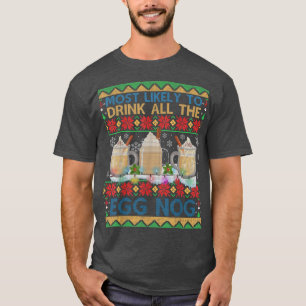 Am wahrscheinlichsten trinken Sie die ganze Weihna T-Shirt