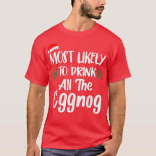 Am wahrscheinlichsten trinkt die Eggnog-Familie, d T-Shirt