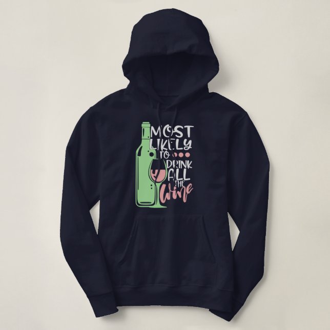 Am wahrscheinlichsten trinkt man alles Wein Funny  Hoodie (Design vorne)