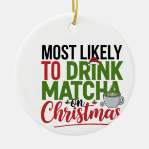 Am wahrscheinlichsten trinkt man Matcha am Weihnac Keramik Ornament
