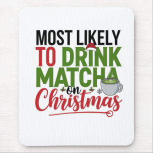 Am wahrscheinlichsten trinkt man Matcha am Weihnac Mousepad