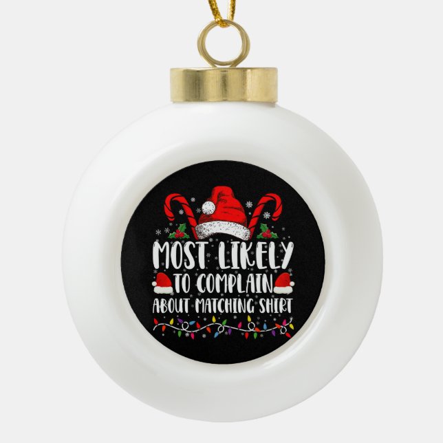 Am wahrscheinlichsten über Matching Shirt Xmas zu  Keramik Kugel-Ornament (Vorderseite)