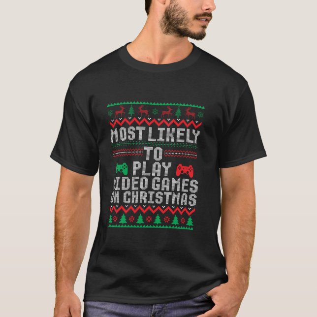 Am wahrscheinlichsten Videospiele zu Weihnachten s T-Shirt (Vorderseite)