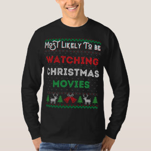 Am wahrscheinlichsten Weihnachtsfilme sehen Xmas T-Shirt