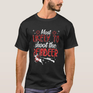 Am wahrscheinlichsten wird das Rentier erschossen T-Shirt