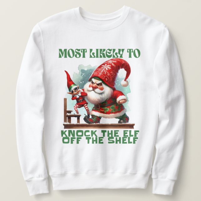 Am wahrscheinlichsten wird der Elf aus dem Schelf  Sweatshirt (Design vorne)