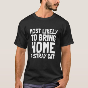 Am Wahrscheinlichsten Wird Ein Streunendes Katzen  T-Shirt