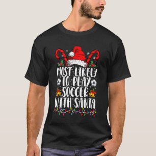 Am Wahrscheinlichsten Wird Mit Santa Family Xmas F T-Shirt