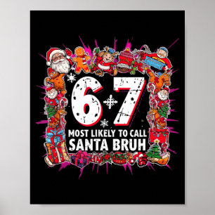 Am wahrscheinlichsten wird Santa 6-7 Six Seven Bru Poster