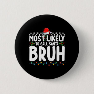 Am wahrscheinlichsten wird Santa Bruh Weihnachten Button