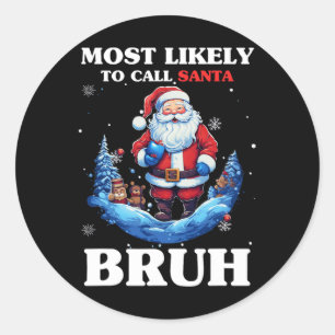 Am wahrscheinlichsten wird Santa Bruh Weihnachtsma Runder Aufkleber