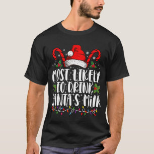 Am wahrscheinlichsten wird Santa's Milch getrunken T-Shirt