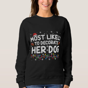 Am Wahrscheinlichsten wird sie ihre Hund Familie z Sweatshirt