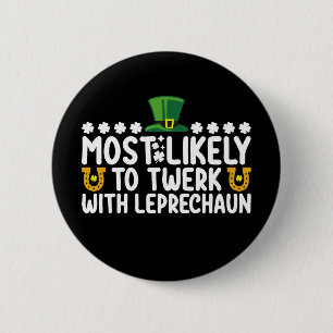 Am wahrscheinlichsten wird Twerk mit Leprechaun Da Button