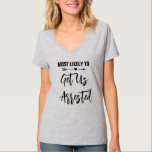 Am wahrscheinlichsten wird uns Junggeselinnen-Absc T-Shirt<br><div class="desc">Passen Sie diese T - Shirt für jedes Mitglied Ihrer Brautkommando an Ihrem Junggeselinnen-Abschied an. Sie können die Farbe des Textes ändern,  um sie für Ihren Anlass anzupassen.</div>