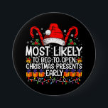 Am wahrscheinlichsten zu betteln, um Weihnachtsges Button<br><div class="desc">Am wahrscheinlichsten zu betteln,  um Weihnachten Geschenke früh Pajamas zu öffnen</div>