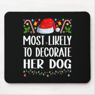 Am wahrscheinlichsten zu dekorieren Hund Funny Fam Mousepad