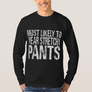 Am wahrscheinlichsten zu tragen stickige Pants Fun T-Shirt