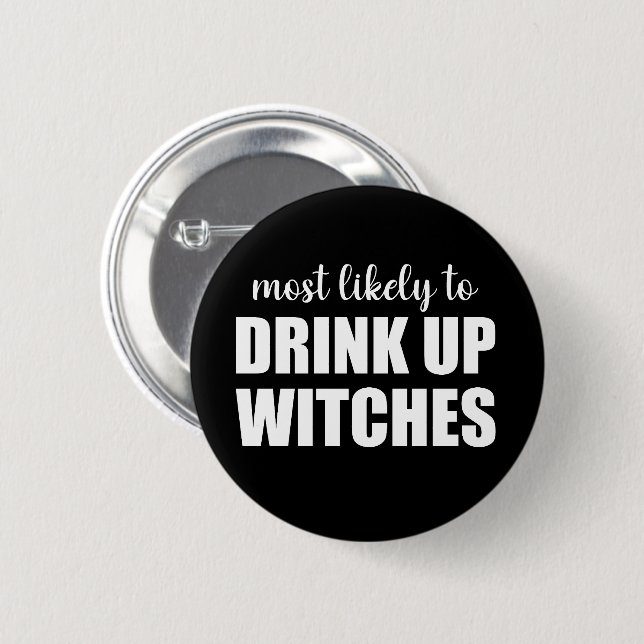 Am wahrscheinlichsten zu trinken Hexen lustiges Ha Button (Vorne & Hinten)