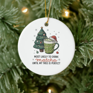 Am wahrscheinlichsten zu trinken Matcha bis mein B Keramik Ornament