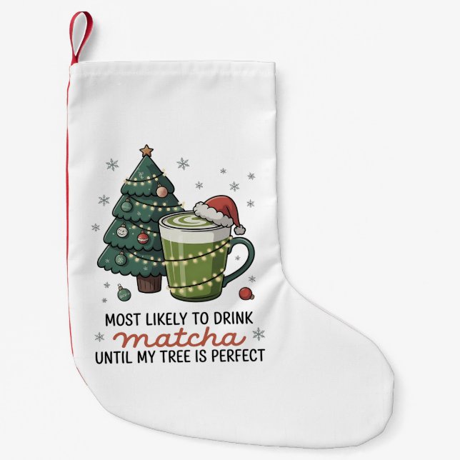 Am wahrscheinlichsten zu trinken Matcha bis mein B Kleiner Weihnachtsstrumpf (Vorderseite)