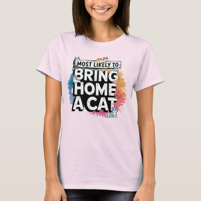🐱 am wahrscheinlichsten Zuhause eine Katze mitbri T-Shirt (Vorderseite)
