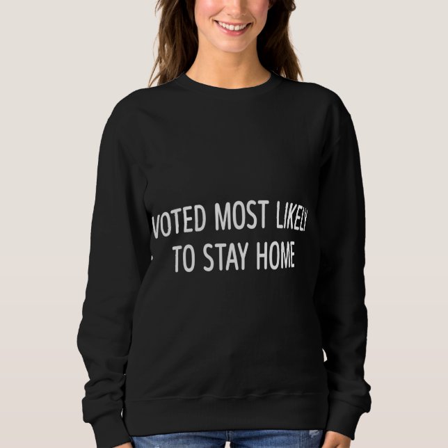 Am wahrscheinlichsten zum Bleibe von Zuhause absti Sweatshirt (Vorderseite)