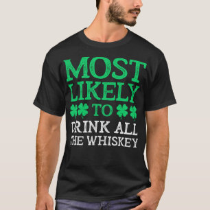 Am wahrscheinlichsten zum St. Patrick's Day trinke T-Shirt