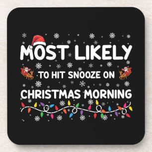 Am Weihnachtsmorgen am wahrscheinlichsten auf die  Getränkeuntersetzer