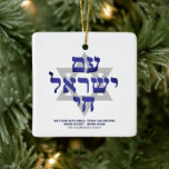 Am Yisrael Chai blue hebrew typography custom Keramikornament<br><div class="desc">Am Yisrael Chai hebräischer Text mit blauem personalisiertem, benutzerdefiniertem Text und hellgrauem David Stern auf einer Seite des Ornaments. Israel-Flagge auf der anderen Seite des Ornaments. Erhältlich in vielen Formen und Materialien. Am Jisrael Chai, Das Volk Israels lebt, die Nation Israels lebt als jüdische Solidaritätshymne und als weit verbreiteter Ausdruck...</div>