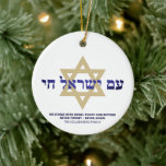 Am Yisrael Chai gold blue hebrew personalisiert Keramik Ornament<br><div class="desc">Am Yisrael Chai hebräischer Text mit blauem personalisierten Sondertext und Imitaten goldenen Stern von David auf einer Seite des Ornaments. Israel-Flagge auf der anderen Seite des Ornaments. Erhältlich in vielen Formen und Materialien. Am Jisrael Chai, Das Volk Israels lebt, die Nation Israels lebt als jüdische Solidaritätshymne und als weit verbreiteter...</div>