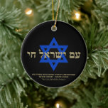 Am Yisrael Chai Hebrew schwarzer Gold Star von Dav Keramik Ornament<br><div class="desc">Am Yisrael Chai hebrew Text mit Imitaten goldfarbenen personalisierten Sondertext und blauer Stern von David auf schwarzem Hintergrund auf einer Seite des Ornaments. Israel-Flagge auf der anderen Seite des Ornaments. Erhältlich in vielen Formen und Materialien. Am Jisrael Chai, Das Volk Israels lebt, die Nation Israels lebt als jüdische Solidaritätshymne und...</div>