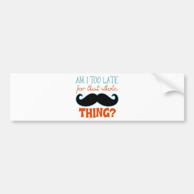 Am zu Late Mustache Autoaufkleber (Vorne)